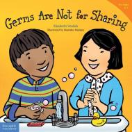 Germs are Not for Sharing di Elizabeth Verdick edito da Free Spirit Publishing Inc.,U.S.