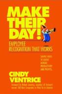 Make Their Day! Employee Recognition That Works di Cindy Ventrice edito da Berrett-koehler