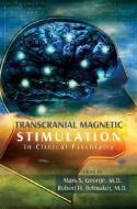 Transcranial Magnetic Stimulation in Clinical Psychiatry edito da American Psychiatric Association Publishing