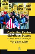 Contesting Empire, Globalizing Dissent di Norman K. Denzin, Michael D. Giardina edito da Taylor & Francis Ltd