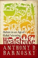 Heatstroke di Anthony D. Barnosky edito da Island Press