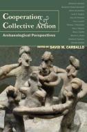 Cooperation and Collective Action di David M. Carballo edito da University Press of Colorado