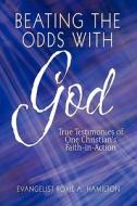 Beating The Odds With God di Evangelist Roxie a Hamilton edito da America Star Books