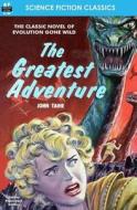 The Greatest Adventure di John Taine edito da Armchair Fiction & Music