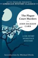 The Plague Court Murders: A Sir Henry Merrivale Mystery di John Dickson Carr, Otto Penzler edito da AMER MYSTERY CLASSICS