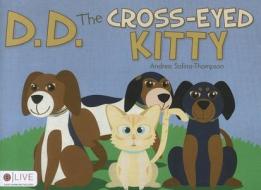 D.D. the Cross-Eyed Kitty di Andrea Salina-Thompson edito da Tate Publishing & Enterprises