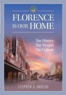 Florence Is Our Home di Imbeau Stephen A. Imbeau edito da Credo House Publishers