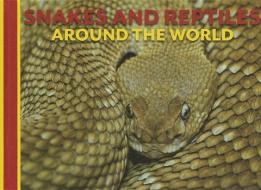 Snakes and Reptiles Around the World di David Alderton edito da SMART APPLE MEDIA
