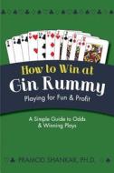 How To Win At Gin Rummy di Pramod Shankar edito da Echo Point Books & Media
