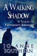 A Walking Shadow di Jo-Anne Southern edito da America Star Books