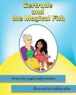 Gertrude and the Magical Fish di Angela Emily Neveins edito da PAGE PUBL S