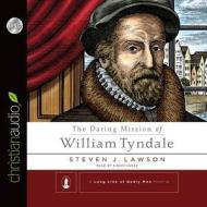 The Daring Mission of William Tyndale di Steven J. Lawson, Simon Vance edito da Christianaudio