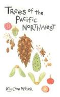 Trees of the Pacific Northwest di Andy Chou Musser edito da Microcosm Publishing