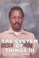 The System of Things III di Luis E. Sweeney edito da Fulton Books
