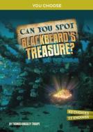 Can You Spot Blackbeard's Treasure?: An Interactive Treasure Adventure di Thomas Kingsley Troupe edito da CAPSTONE PR