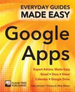 Step-by-Step Google Apps di Luke Johnson edito da Flame Tree Publishing