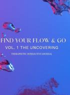 Find Your Flow & Go  Therapeutic Interactive Journal di Shonnah White edito da Lulu.com