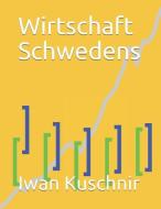 Wirtschaft Schwedens di Iwan Kuschnir edito da INDEPENDENTLY PUBLISHED