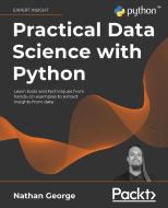 Practical Data Science with Python di Nathan George edito da Packt Publishing