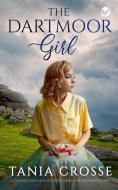 THE DARTMOOR GIRL a compelling saga of love, loss and self-discovery di Tania Crosse edito da Joffe Books