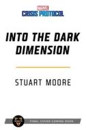 Into the Dark Dimension: A Marvel: Crisis Protocol Novel di Stuart Moore edito da ASMODEE PR