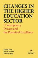 Changes In The Higher Education Sector di Khalid Khan, Dawne Gurbutt, Rachel Cragg edito da Anthem Press