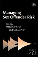 Managing Sex Offender Risk di Joyce Liddle, Gill McLvor edito da JESSICA KINGSLEY PUBL INC