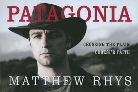 Patagonia - Croesi'r Paith/Crossing the Plain di Matthew Rhys edito da Gomer Press