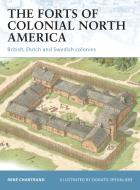 The Forts of Colonial North America di Rene Chartrand edito da Bloomsbury Publishing PLC