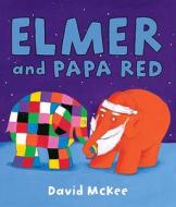 Elmer And Papa Red di David Mckee edito da Andersen Press Ltd