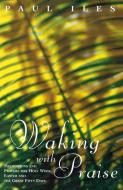 Waking with Praise di Paul Iles edito da Canterbury Press