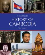 An Illustrated History of Cambodia di Philip Coggan edito da John Beaufoy Publishing Ltd