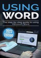 Using Microsoft Word - 2023 Edition di Kevin Wilson edito da Elluminet Press