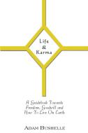 Life & Karma di Adam Bushelle edito da Ocean Reeve Publishing