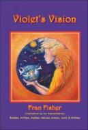 Violet's Vision di Fran Fisher edito da ROBERT D REED PUBL