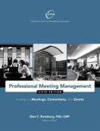 Professional Meeting Management di Professional Convention Management Association edito da Agate Publishing