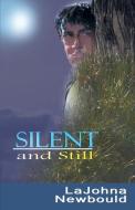 Silent and Still di Lajohna Newbould edito da Heavenly Realm Publishing Company