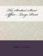 The Stretton Street Affair: Large Print di William Le Queux edito da Createspace Independent Publishing Platform