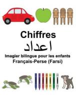 Francais-Perse (Farsi) Chiffres Imagier Bilingue Pour Les Enfants di Richard Carlson Jr edito da Createspace Independent Publishing Platform