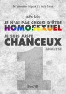 Je n'ai pas choisi d'être homosexuel, je suis juste chanceux - Partie 1 : ANALYSE di Frédéric Bellec edito da Books on Demand