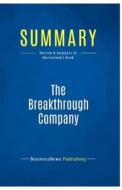 Summary: The Breakthrough Company di Businessnews Publishing edito da Business Book Summaries