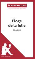 Ebook Éloge de la folie d'Érasme (Fiche de lecture) di lePetitLitteraire, Nathalie Roland edito da lePetitLitteraire.fr