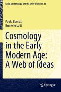 Cosmology in the Early Modern Age: A Web of Ideas di Brunello Lotti, Paolo Bussotti edito da Springer International Publishing