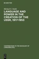 Language and Power in the Creation of the USSR, 1917-1953 di Michael G. Smith edito da De Gruyter Mouton