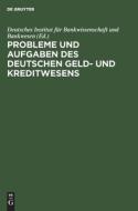 Probleme Und Aufgaben Des Deutschen Geld- Und Kreditwesens edito da Walter de Gruyter