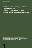 Dynamische Selbstorganisation eines Mehrenzymsystems di E. Hofmann, W. Schellenberger, K. Eschrich edito da De Gruyter