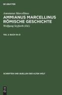 Ammianus Marcellinus Römische Geschichte, Teil 2, Buch 18¿21 di Ammianus Marcellinus edito da De Gruyter