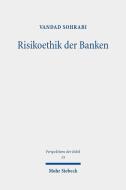 Risikoethik der Banken di Vandad Sohrabi edito da Mohr Siebeck GmbH & Co. K