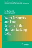 Water Resources and Food Security in the Vietnam Mekong Delta di Tuyet L. Cosslett, Patrick D. Cosslett edito da Springer-Verlag GmbH