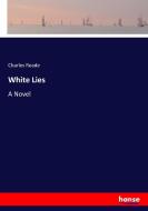 White Lies di Charles Reade edito da hansebooks